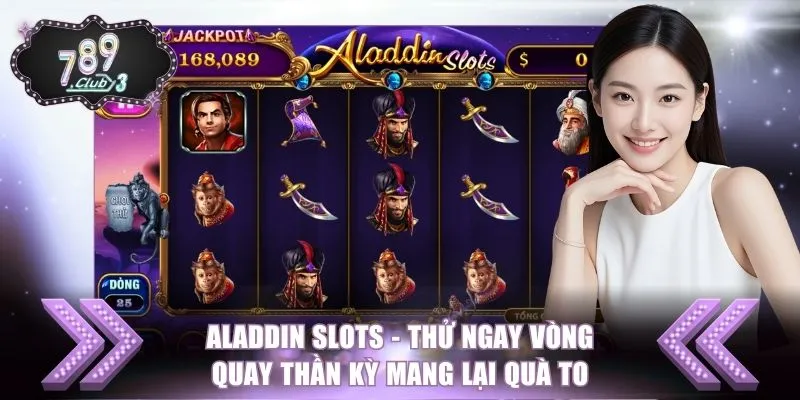 Aladdin Slots - Thử Ngay Vòng Quay Thần Kỳ Mang Lại Quà To
