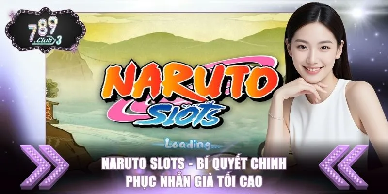 Naruto Slots - Bí Quyết Chinh Phục Nhẫn Giả Tối Cao